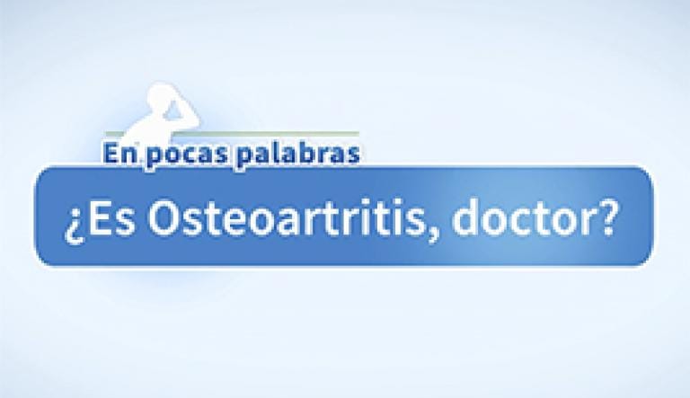 ¿Es Osteoartritis, doctor?